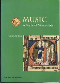 Music in Medieval Manuscripts, 2001. Musiikki keskiajan käsikirjoituksissa. Runsaasti kuvitettu! Katso sisältö kuvista!