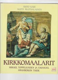 Kirkkomaalarit : Mikael Toppeliuksen ja Emanuel Granbergin taide/Kari, Risto, 1950- ; Cleve, Gunilla ; Ruotsalainen, Matti, kirjoittajaOtava 1989