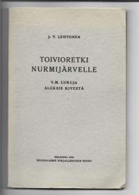 Toivioretki Nurmijärvelle y.m. lukuja Aleksis KivestäKirjaLehtonen, J. V., kirjoittajaSuomalaisen Kirjallisuuden Seura 1933.