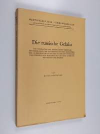 Die russische Gefahr : das Verhalten der öffentlichen Meinung Deutschlands und Österreich-Ungarns gegenüber der Aussenpolitik Russlands in der Zeit zwischen dem ...