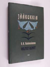 Jääkukkia : V. A. Koskenniemen valitut runot