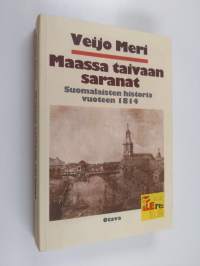 Maassa taivaan saranat : suomalaisten historia vuoteen 1814