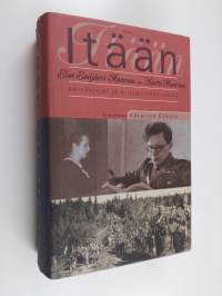 Itään : Elsa Enäjärvi-Haavion ja Martti Haavion päiväkirjat ja kirjeet 1941-1942