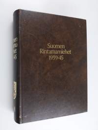 Suomen rintamamiehet 1939-45 Päämaja : sodanjohto, erillisjoukot, reservit