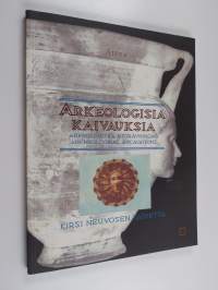 Arkeologisia kaivauksia : Kirsi Neuvosen taidetta