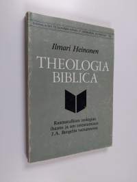 Theologia biblica : raamatullisen teologian ihanne ja sen toteutuminen J A Bengelin tuotannossa