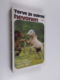 Terve ja sairas hevonen : sairauksien torjunta ja hoito