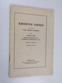 Kristityn vapaus ; Lyhyt ote hänen keskusteluistaan Augsburgin kaupungissa 1518