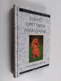 Eläimet opettajina ja parantajina : tositarinoita ja pohdintoja