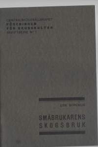 Småbrukarens skogsbrukKirjaBorenius, ErikCentralskogssällskapet Föreningen för skogskultur 1931.