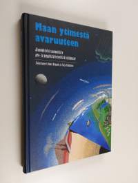 Maan ytimestä avaruuteen : ajankohtaista suomalaista geo- ja ympäristötieteellistä tutkimusta