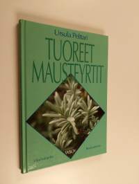 Tuoreet mausteyrtit : viljely- ja ruokaohjeita