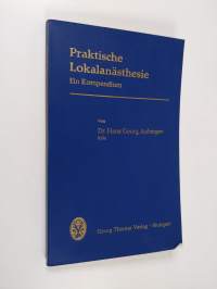 Praktische Lokalanästhesie - ein Kompendium