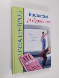 Ruuturitari ja digidonna : lapsi matkalla mediaan
