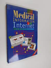 Medical information on the Internet : a guide for health professionals