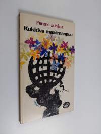 Kukkiva maailmanpuu : runoja ja runoelmia