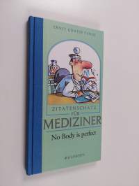 Zitatenschatz für Mediziner - no body is perfect