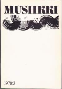 Musiikki (-lehti) 1978 N:o 3. Eero Tarasti - Jean-Jacques Nattiezin haastattelu/ Erkki Salmenhaara - Myytillinen lintu/ Outi Jyrhämä - Tonaalisten elementtien