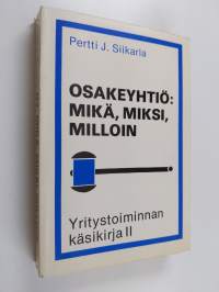 Yritystoiminnan käsikirja; Osakeyhtiö : mikä, miksi, milloin 2