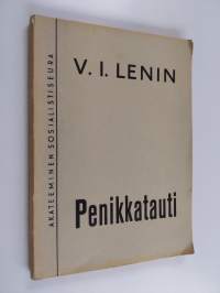 Penikkatauti : &quot;vasemmistolaisuus&quot; lastentautina kommunismissa : yleistajuista keskustelua marxilaisuuden strategiasta ja taktiikasta