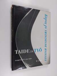 Taide ja työ : Finnish Designers of today
