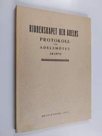 Ridderskapets och adelns protokoll vid adelsmötet år 1970