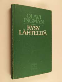 Kysy lähteeltä : runoa ja mietettä 1976-1982