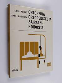 Ortopedia ; Ortopedisesta sairaanhoidosta