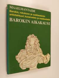 Barokin aikakausi : barokki, rokokoo ja uusklassismi