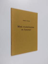 Mistä evankeliumissa on kysymys? : Puhe Hengellisen elämän syventymispäivillä 1971