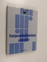 Korjausrakentamisen urakointi : Suomen rakennuttajaliiton asettaman työryhmän loppuraportti