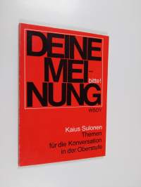 Deine Meinung, bitte! : Themen für die Konversation in der Oberstufe