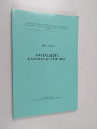 Vatjalaista kansankulttuuria (tekijän omiste)