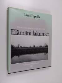 Elämäni laitumet : päiväkirjamerkintöjä vuosilta 1943-1962