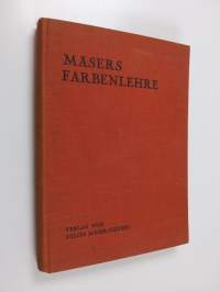 Mäser&#039;s Farbenlehre für Buchdrucker - auf Grund langjähriger praktischer Erfahrungen zusammengest ; mit Taf. zum üben u. kolorieren