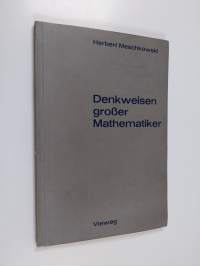 Denkweisen großer Mathematiker - Ein Weg zur Geschichte der Mathematik