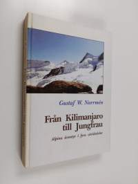 Från Kilimanjaro till Jungfrau : alpina äventyr i fyra världsdelar