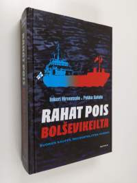 Rahat pois bolševikeilta : Suomen kauppa Neuvostoliiton kanssa