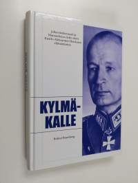 Kylmä-Kalle : jalkaväenkenraali ja Mannerheim-ristin ritari Kaarlo Aleksanteri Heiskanen