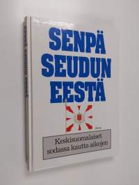 Senpä seudun eestä : keskisuomalaiset sodassa kautta aikojen