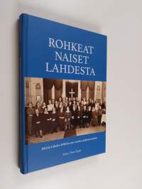 Rohkeat naiset Lahdesta : jakeita Lahden NNKY:n 100 vuoden sydämen teoista - Lahden NNKY ry, 1920-2020