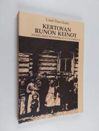 Kertovan runon keinot : inkeriläisen runoepiikan tuottamisesta