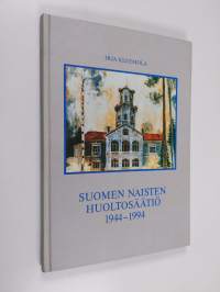 Suomen naisten huoltosäätiö 1944-1994