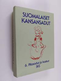 Suomalaiset kansansadut 6 : Pilasadut ja kaskut