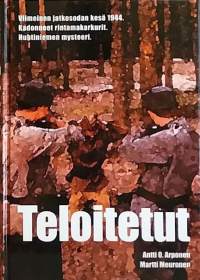 Teloitetut. (jatkosota, teloitus, sotilaskarkuruus, rintamakarkuruus)