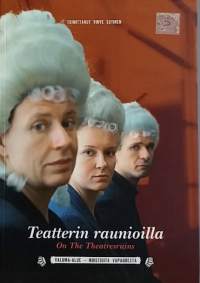 Teatterin raunioilla - On The Theatresruins. (tulkinta, teatteri, esitykset, dekonstruktio)