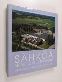 Sähköä maaseudun elinvoimaksi : Kymenlaakson sähköosakeyhtiö 1918-1993 = Elektricitet - livskraft åt landsbygden : Kymmenedalens elektricitetsaktiebolag 1918-1993