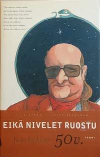 Juice Leskinen 50 v - Eikä nivelet ruostu. (henkilöhistoria, muusikot, runoilijat, sanoittajat)