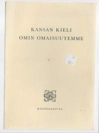 Kansan kieli, omin omaisuutemme : ohjelmistoa koulutunneille ja kansalaisjuhliin : kansankielen viikko 23.-29.2.1964KirjaKalevalaseura 1964.