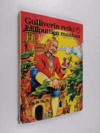 Gulliverin retki Lilliputtien maahan : Jonathan Swift&#039;in sadun mukaan